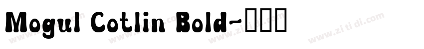 Mogul Cotlin Bold字体转换 Mogul Cotlin Bold字体转换